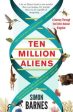 Ten Million Aliens: A Journey Through the Entire Animal Kingdom For Cheap