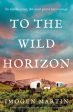 To the Wild Horizon: A totally captivating story of love and endurance on the Oregon Trail For Discount