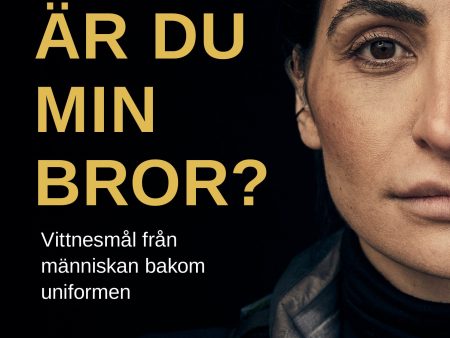 Var är du min bror? : vittnesmål från människan bakom uniformen For Discount