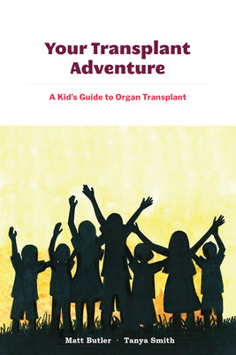 Your Transplant Adventure: A Kids Guide to Organ Transplant Online now