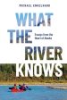 What the River Knows: Essays from the Heart of Alaska Online