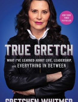 True Gretch: What I ve Learned about Life, Leadership, and Everything in Between Cheap