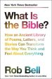 What Is the Bible?: How an Ancient Library of Poems, Letters, and Stories Can Transform the Way You Think and Feel about Everything Online