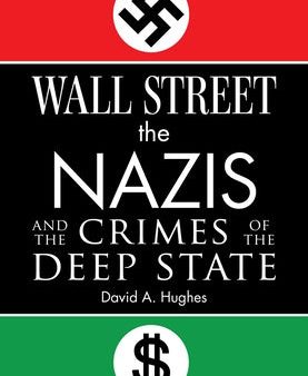 Wall Street, the Nazis, and the Crimes of the Deep State For Cheap