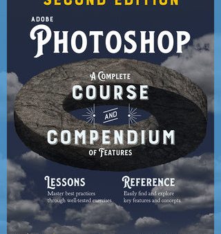 Adobe Photoshop, 2nd Edition: A Complete Course and Compendium of Features Supply