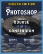 Adobe Photoshop, 2nd Edition: A Complete Course and Compendium of Features Supply