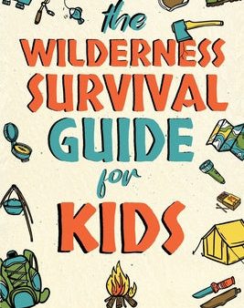 Wilderness Survival Guide for Kids, The Online Hot Sale