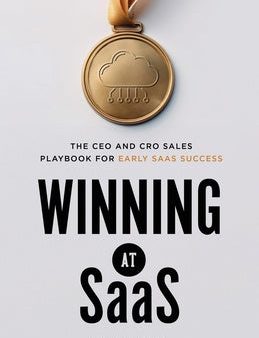 Winning at SaaS: The CEO and CRO Sales Playbook for Early SaaS Success Online Hot Sale