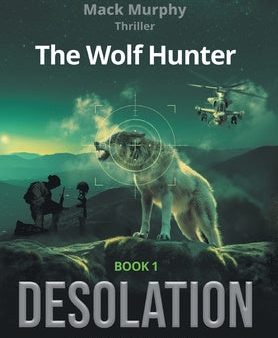 Wolf Hunter: Desolation: Book 1 in the Mack Murphy Series, The Hot on Sale