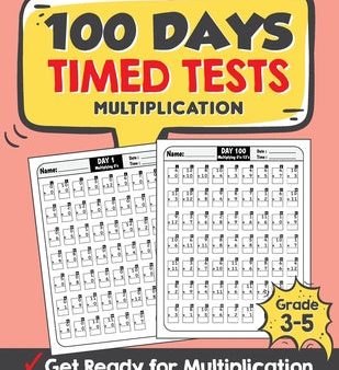 100 Days Timed Tests Multiplication: Everyday Math Drills Timed Practice for Grade 3-5, Daily Math Practice Workbook Supply