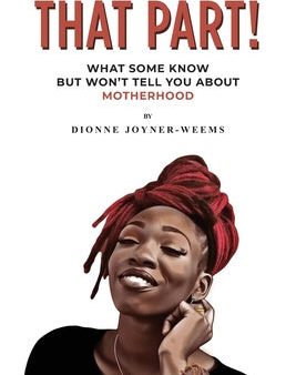 That Part!: What Some Know but Won t Tell You about Motherhood Discount