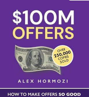 $100M Offers: How To Make Offers So Good People Feel Stupid Saying No Supply