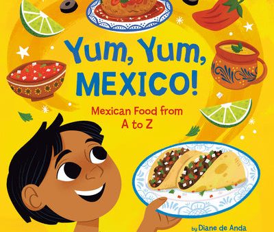 Yum, Yum, Mexico!: Mexican Food from A to Z Sale