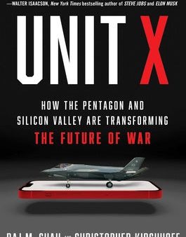 Unit X: How the Pentagon and Silicon Valley Are Transforming the Future of War Online Hot Sale