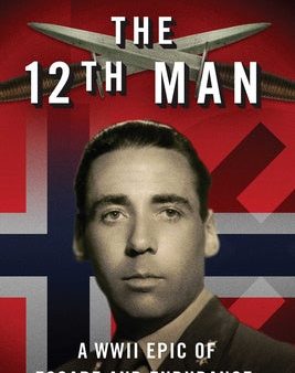 12th Man: A WWII Epic of Escape and Endurance, The Hot on Sale