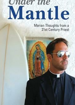 Under the Mantle: Marians Thoughts from a 21st Century Priest on Sale