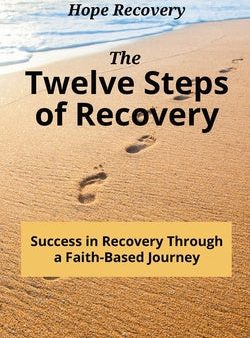 Twelve Steps of Recovery: Success in Recovery Through a Faith-Based Journey, The Sale