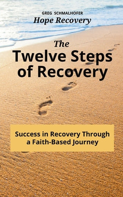 Twelve Steps of Recovery: Success in Recovery Through a Faith-Based Journey, The Sale