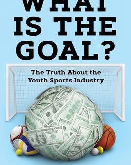 What is the Goal?: The Truth About the Youth Sports Industry Fashion