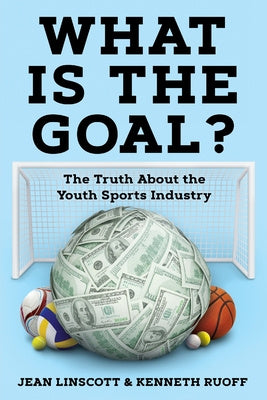 What is the Goal?: The Truth About the Youth Sports Industry Fashion