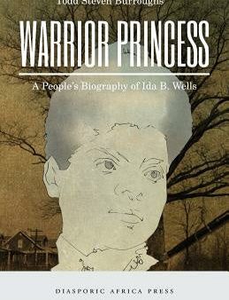 Warrior Princess: A People s Biography of Ida B. Wells on Sale