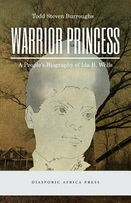 Warrior Princess: A People s Biography of Ida B. Wells on Sale