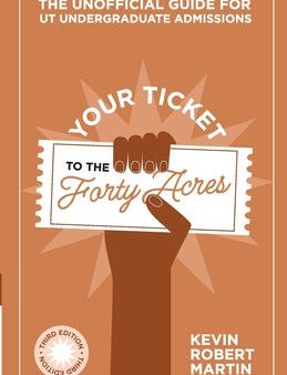 Your Ticket to the Forty Acres: The Unofficial Guide for UT Undergraduate Admissions For Discount