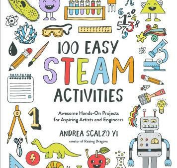 100 Easy STEAM Activities: Awesome Hands-On Projects for Aspiring Artists and Engineers Fashion