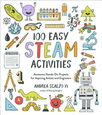 100 Easy STEAM Activities: Awesome Hands-On Projects for Aspiring Artists and Engineers Fashion