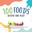 100 Foods Before One Year: A Journaling Guide for tracking First Foods and allergies Through purées and baby led weaning Online Sale