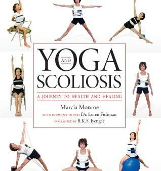 Yoga and Scoliosis: A Journey to Health and Healing For Discount