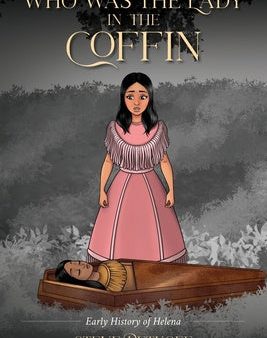 Who Was the Lady in the Coffin: Early History of Helena Online now