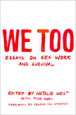 We Too: Essays on Sex Work and Survival: Essays on Sex Work and Survival Online Hot Sale