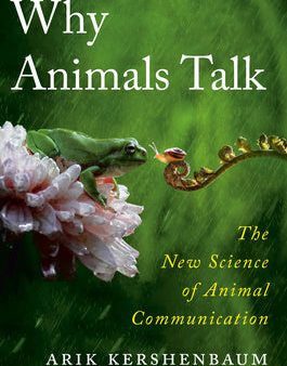 Why Animals Talk: The New Science of Animal Communication For Discount