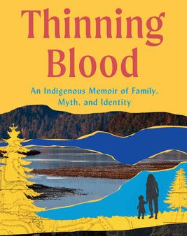 Thinning Blood: An Indigenous Memoir of Family, Myth, and Identity Sale