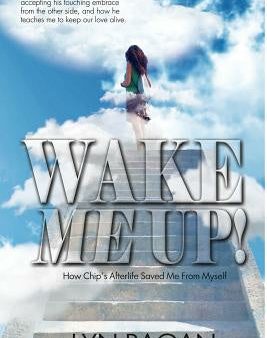 Wake Me Up!: How Chip s Afterlife Saved Me From Myself Discount