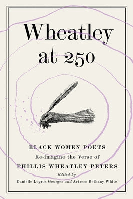 Wheatley at 250: Black Women Poets Re-imagine the Verse of Phillis Wheatley Peters For Discount