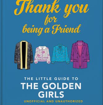 Thank You for Being a Friend: The Little Guide to the Golden Girls Discount