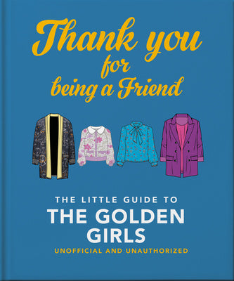 Thank You for Being a Friend: The Little Guide to the Golden Girls Discount