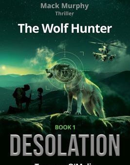 Wolf Hunter: Desolation: Book 1 in the Mack Murphy Series, The Supply