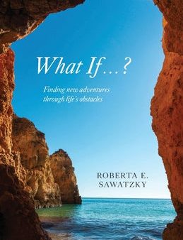 What If . . . ?: Finding New Adventures Through Life s Obstacles Supply