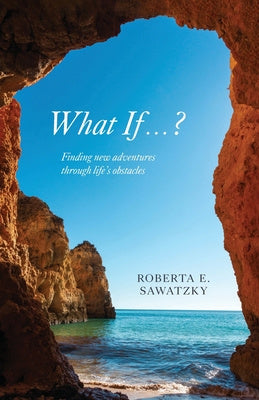 What If . . . ?: Finding New Adventures Through Life s Obstacles Supply