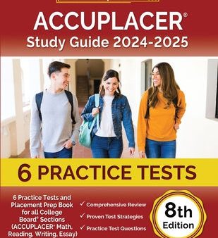 ACCUPLACER Study Guide 2024-2025: 6 Practice Tests and Placement Prep Book for all College Board Sections (ACCUPLACER Math, Reading, Writing, Essay) [ For Sale