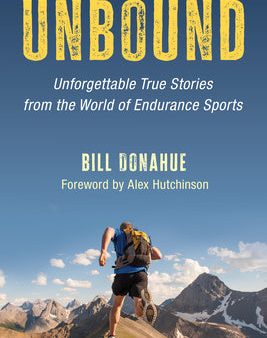 Unbound: Unforgettable True Stories from the World of Endurance Sports Cheap