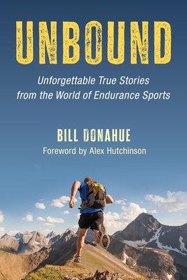 Unbound: Unforgettable True Stories from the World of Endurance Sports Cheap