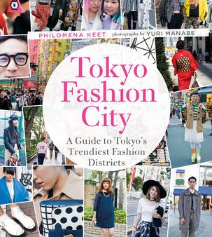 Tokyo Fashion City: A Detailed Guide to Tokyo s Trendiest Fashion Districts Sale