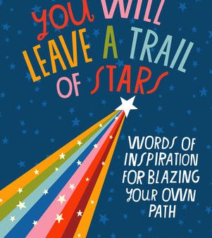 You Will Leave a Trail of Stars: Words of Inspiration for Blazing Your Own Path Online Hot Sale