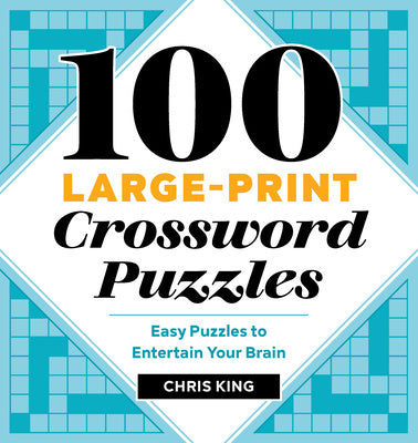 100 Large-Print Crossword Puzzles: Easy Puzzles to Entertain Your Brain Fashion