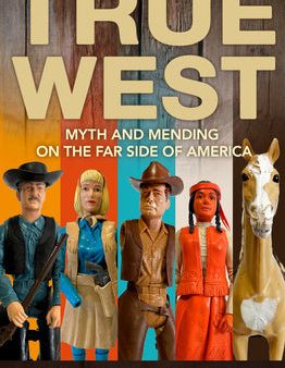 True West: Myth and Mending on the Far Side of America Online Sale