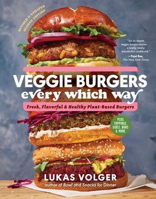 Veggie Burgers Every Which Way, Second Edition: Fresh, Flavorful, and Healthy Plant-Based Burgers - Plus Toppings, Sides, Buns, and More Cheap